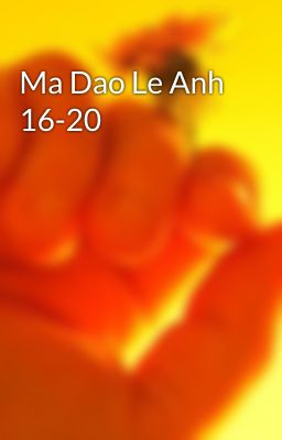 Ma Dao Le Anh 16-20