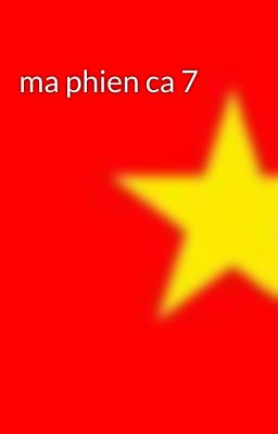 ma phien ca 7