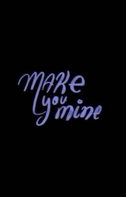-make you mine-