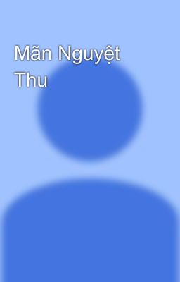 Mãn Nguyệt Thu