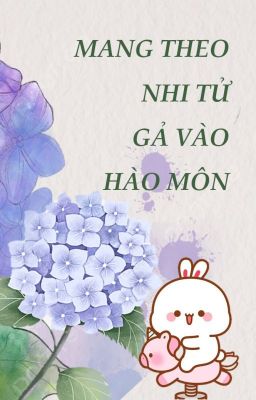 Mang Theo Nhi Tử Gả Vào Hào Môn