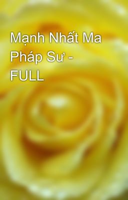 Mạnh Nhất Ma Pháp Sư - FULL