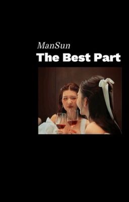 ManSun | Series • The Best Part