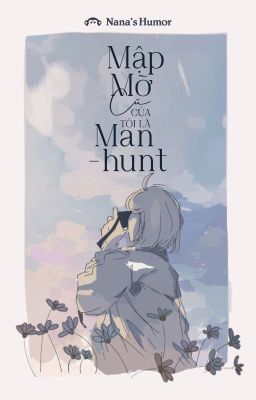 Mập Mờ Cũ Của Tôi Là Manhunt (Full)