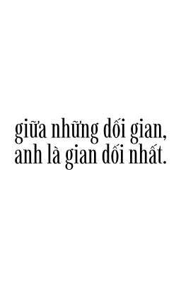 masterdkng | giữa những dối gian, anh làm gian dối nhất