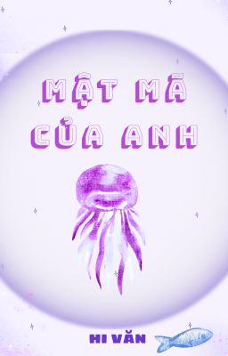 MẬT MÃ CỦA ANH