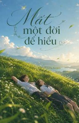 Mất một đời để hiểu