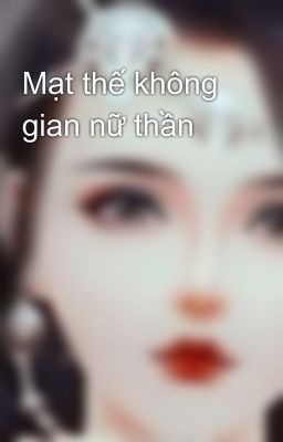 Mạt thế không gian nữ thần