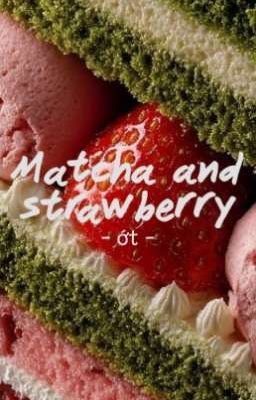 Matcha and strawberry