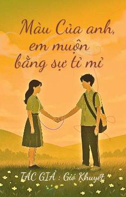 Màu Của Anh, Em Muộn Bằng Sự Tỉ Mỉ 