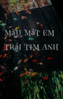 Màu Mắt Em, Trái Tim Anh [MMETTA]