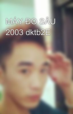 MÁY ĐO SÂU 2003 dktb2E