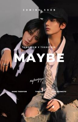 Maybe - đoản văn Taegyu