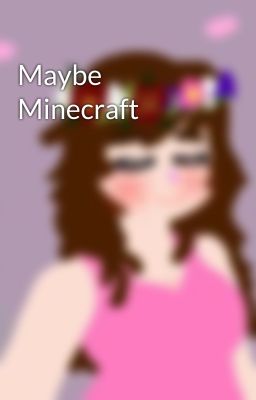 Maybe Minecraft
