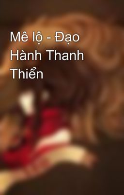 Mê lộ - Đạo Hành Thanh Thiển