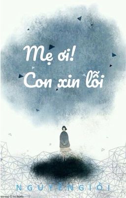 Mẹ ơi! Con xin lỗi ( Bí mật gia tộc )