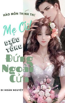 Mẹ Ơi~ Diêu Tổng Đứng Ngoài Cửa!