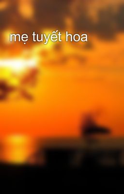 mẹ tuyết hoa