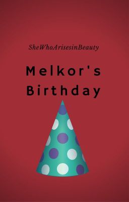 Melkor's Birthday