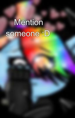 💠Mention someone :D💠