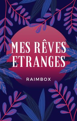 Mes rêves étranges...