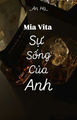 [Mia Vita] Sự Sống Của Anh