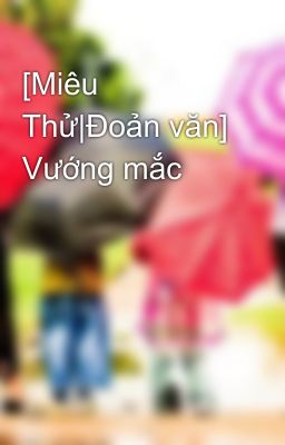 [Miêu Thử|Đoản văn] Vướng mắc