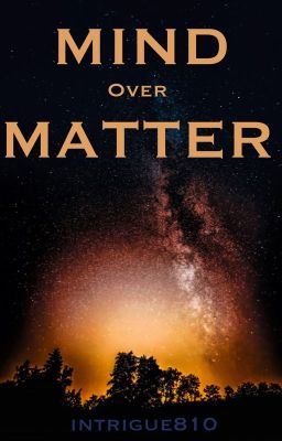 Mind Over Matter