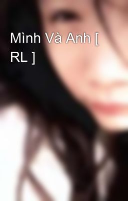 Mình Và Anh [ RL ]