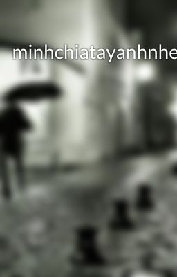 minhchiatayanhnhe