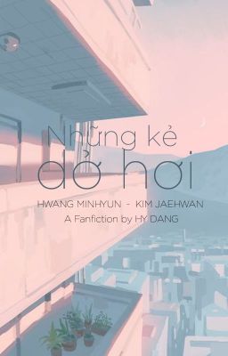 [MinHwan] Những kẻ dở hơi