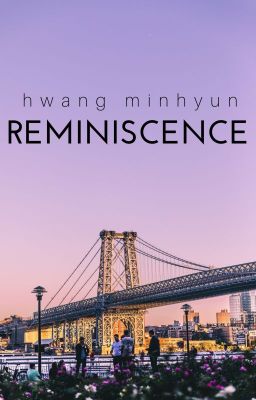 minhyun ♡ reminiscence