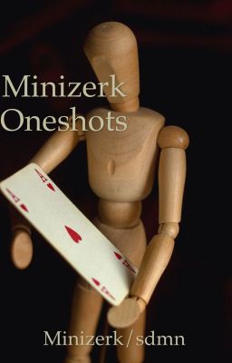 Minizerk (mostly) Oneshots 