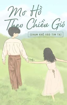 Mơ Hồ Theo Chiều Gió [ Chạm khẽ vào tim ta] 