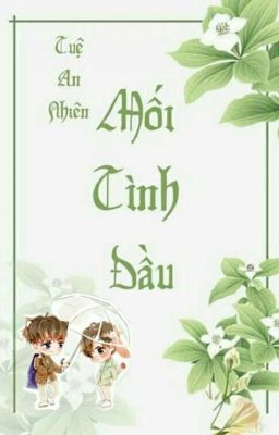 Mối Tình Đầu [Khải - Nguyên] 