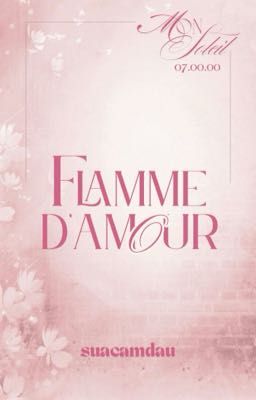 「Mon Soleil જ⁀➴ 7:00」 Flamme D'amour