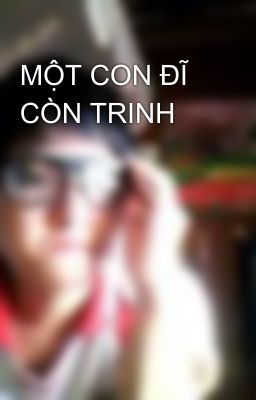 MỘT CON ĐĨ CÒN TRINH