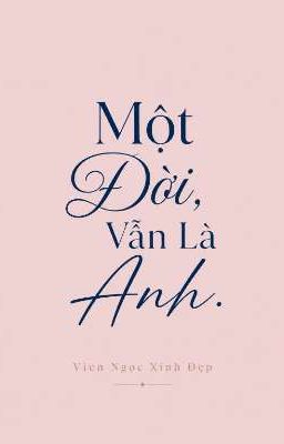 Một Đời, Vẫn Là Anh 