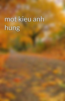 mot kieu anh hung