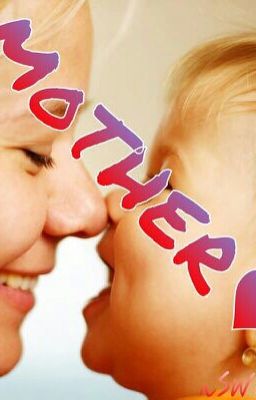 MOTHER...