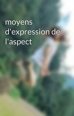 moyens d'expression de l'aspect