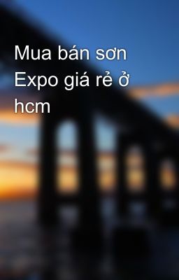 Mua bán sơn Expo giá rẻ ở hcm