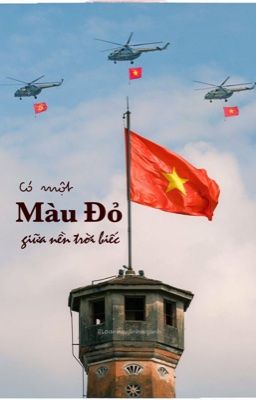 [Mưa Đỏ] Có một màu đỏ giữa nền trời biếc