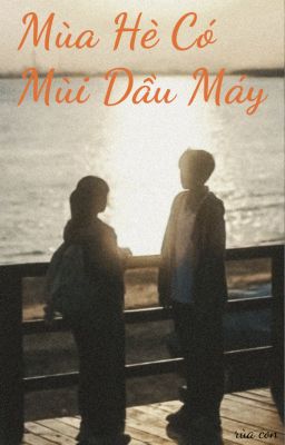 Mùa Hè Có Mùi Dầu Máy