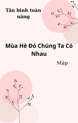 Mùa Hè Đó Chúng Ta Có Nhau [ DROP]