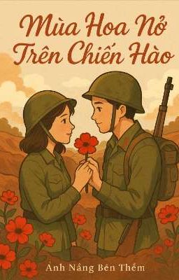 Mùa Hoa Nở Trên Chiến Hào 