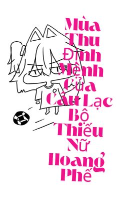 Mùa Thu Định Mệnh Của Câu Lạc Bộ Thiếu Nữ Hoang Phế
