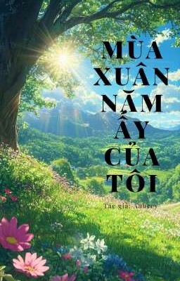 Mùa xuân năm ấy của tôi