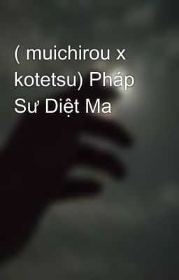 ( muichirou x kotetsu) Pháp Sư Diệt Ma