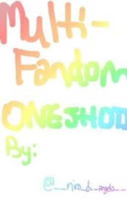 MULTIFANDOM ONESHOTS!